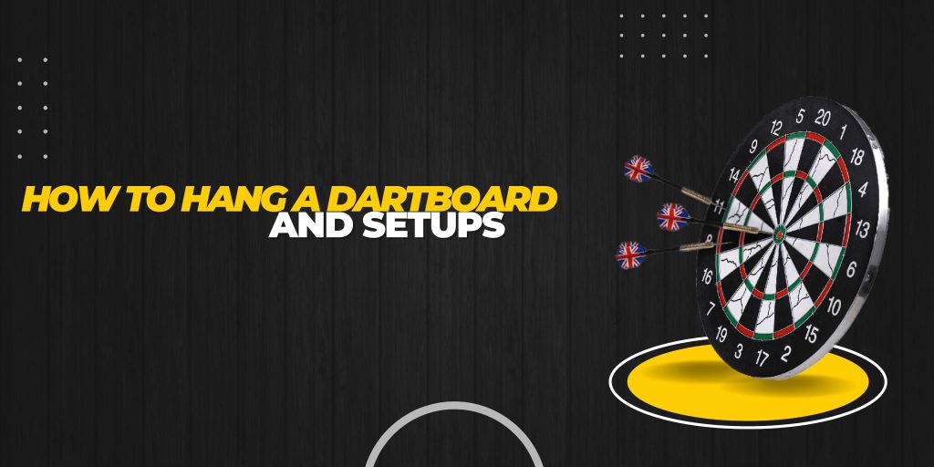 How to Hang a Dartboard and setups