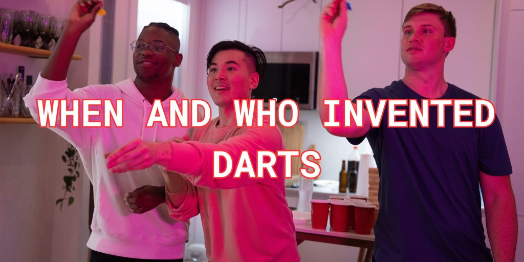 When and who invented darts