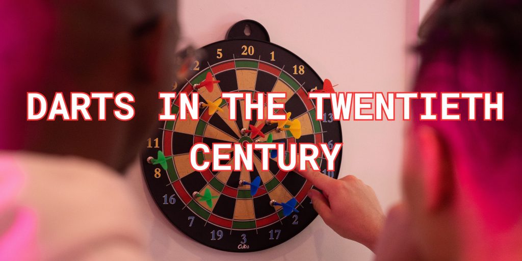 Darts In The Twentieth Century
