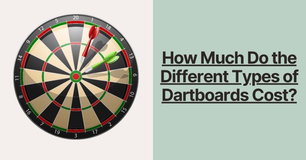 How Much Do the Different Types of Dartboards Cost