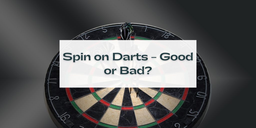 Spin on Darts – Good or Bad?