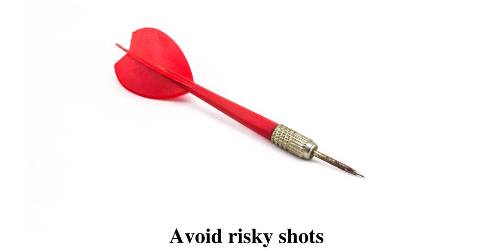 Avoid risky shots