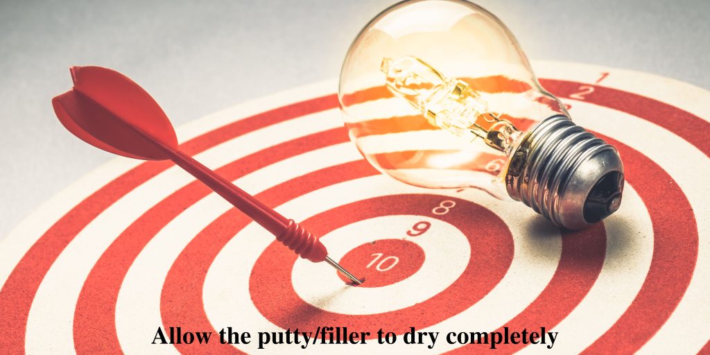 Allow the putty/filler to dry completely 