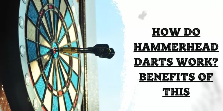 How Do Hammerhead Darts Work